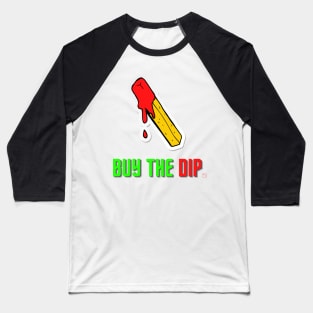 BUY THE DIP Baseball T-Shirt